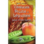 C�r�ales, fruits et l�gumes pour votre sant�