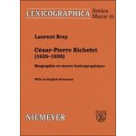 C�sar - pierre richelet (1626 - 1698) - biographie et oeuvre lexicographique