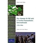Des champs de bl� noir a l'action humanitaire internationale (1936 - 1986)