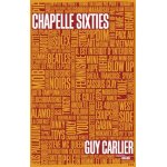Chapelle sixties - dictionnaire romanc� d'une parenth�se enchant�e