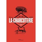 La charcuterie - 120 produits - 120 recettes