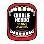 Charlie hebdo - 50 ans de liberté d'expression - livre anniversaire Charlie hebdo - 50 ans de liberté d'expression - livre anniversaire