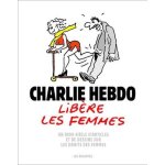 Charlie hebdo libre les femmes - un demi - sicle d'articles et de dessins sur les droits des femmes ...