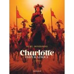 Charlotte imp�ratrice - tome 2 - l'empire
