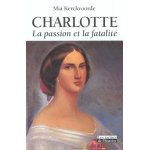 Charlotte : la passion et la fatalit�