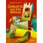 Charlotte veut etre princesse
