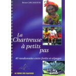 La chartreuse a petits pas - 40 randonnes entre forts et alpages