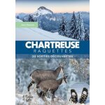 Chartreuse raquettes - 20 sorties et d�couvertes