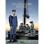 Les chasseurs d'écume - tome 3 - 1913, le patron de pêche Les chasseurs d'écume - tome 3 - 1913, le patron de pêche