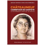 Ch�teauneuf, carrefour de saintet� - le rayonnement spirituel de marthe