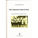Mes chaussures dans le foss� - parcours d'une fille de colon belge au congo
