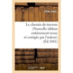 Le chemin de traverse (nouvelle edition enti�rement revue et corrig�e par l'auteur)