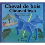 Cheval de bois - bilingue français - créole (antilles) Cheval de bois - bilingue français - créole (antilles)