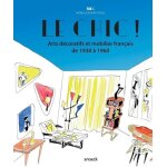 Le chic ! - arts d�coratifs et mobilier fran�ais de 1930 a 1960