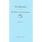 La chicor�e - dix fa�ons de la pr�parer