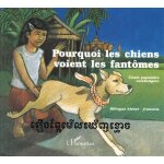 Pourquoi les chiens voient les fant�mes - conte bilingue khmer - fran�ais
