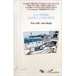 La chimie dans la soci�t� - son r�le, son image, actes du colloque interdisciplinaire du comit� national ...
