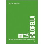 La chlorella - une microalgue détoxifiante, antioxydante, immunostimulante La chlorella - une microalgue détoxifiante, antioxydante, immunostimulante