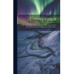 Christiern ii: s arkiv: i. handlingar rrande severin norby och de under hans ledning stende krigsfretagen ...