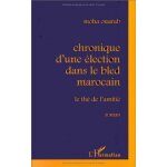Chronique d'une election dans le bled marocain: le thé de l'amitié Chronique d'une election dans le bled marocain: le thé de l'amitié