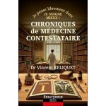 Chroniques de médecine contestataire - je pense librement donc je soigne mieux ! tome 1 Chroniques de médecine contestataire - je pense librement donc je soigne mieux ! tome 1