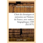 Choix de chroniques et m�moires sur l'histoire de france, avec notices biographiques