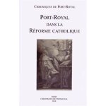Chroniques de port - royal n 60 / 2010 - port - royal dans la r�forme catholique