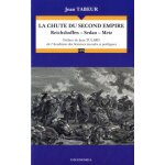 La chute du second empire - reichshoffen - sedan - metz