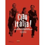Ciao italia ! - un si�cle d'immigration et de culture italiennes en france