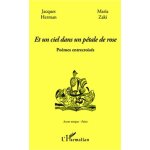 Et un ciel dans un p�tale de rose - po�mes entrecrois�s