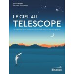 Le ciel au t�lescope - 110 observations essentielles a faire avec votre instrument