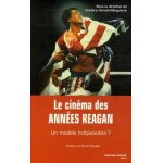 Le cin�ma des ann�es reagan - un mod�le hollywoodien ?