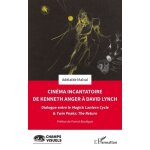 Cinma incantatoire de kenneth anger a david lynch - dialogue entre le magick lantern cycle & twin peaks ...