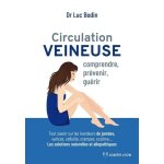 Circulation veineuse - comprendre, prvenir et gurir - tout savoir sur les lourdeurs, varices, cellulite, ...