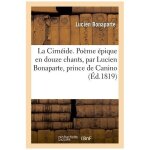 La cirn�ide - po�me epique en douze chants, par lucien bonaparte, prince de canino