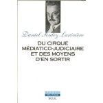 Du cirque mdiatico - judiciaire et des moyens d'en sortir