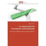 La citoyennet� de l'entreprise transnationale - entre responsabilit� sociale et marketing ethique