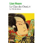 Le clan des otori - tome 4 - le vol du h�ron
