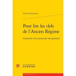 Pour lire les clefs de l'ancien r�gime - anatomie d'un protocole interpr�tatif