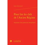 Pour lire les clefs de l'ancien rgime - anatomie d'un protocole interprtatif
