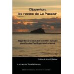 Clipperton, les restes de la passion - regards sur le seul atoll corallien fran�ais dans l'oc�an pacifique ...