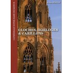 Cloches, horloges & carillons de la cath�drale notre - dame de bayeux