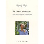 Le clown amoureux - l'oeuvre cin�matographique de roberto benigni
