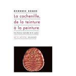 La cochenille, de la teinture a la peinture - une histoire mat�rielle de la couleur
