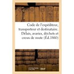 Code de l'exp�diteur, du transporteur et du destinataire - d�lais, avaries, d�chets et creux de route ...