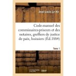 Code - manuel des commissaires - priseurs et des notaires, greffiers de justice de paix et huissiers
