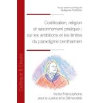 Codification, religion et raisonnement pratique : sur les ambitions et les limites du paradigme benthamien ...