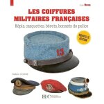 Les coiffures militaires franaises - kpis, casquettes, brets, bonnets de police