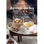 Au coin du feu, raclettes et fondues entre amis - 60 recettes cocooning