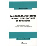 La collaboration entre travailleuses sociales et infirmi�res - el�ments d'une th�orie de l'intervention ...
